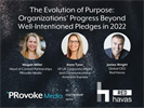 The Evolution of Purpose: Organizations’ Progress Beyond Well-Intentioned Pledges in 2022 